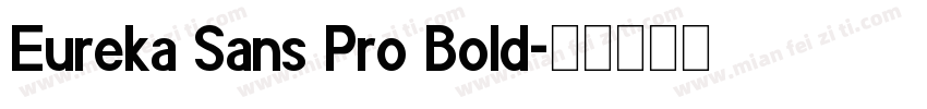 Eureka Sans Pro Bold字体转换